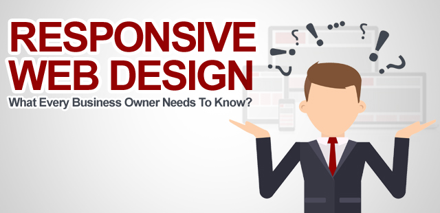 Responsive Web Design: What Every Business Owner Needs To Know