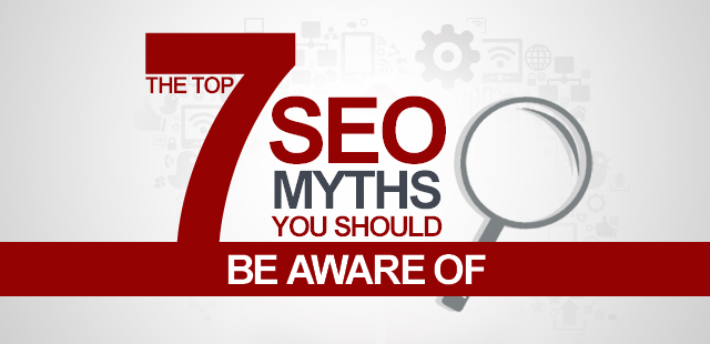 The Top 7 SEO Myths You Should Be Aware Of