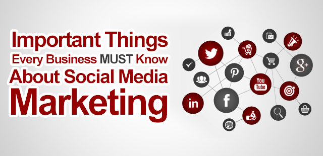 Important Things Every Business MUST Know About Social Media Marketing